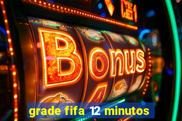 grade fifa 12 minutos